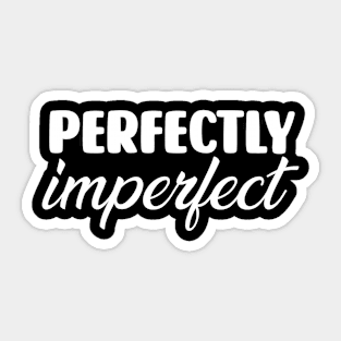 Perfectly Imperfect Sticker